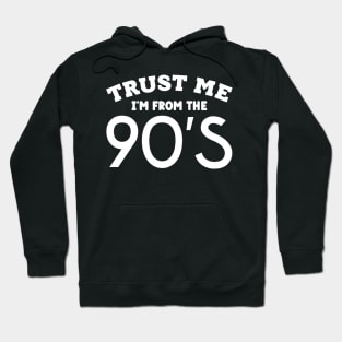 Trust Me, I'm From the 90s Hoodie